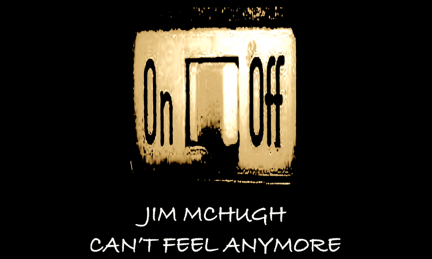 Jim McHugh – Can’t Feel Anymore